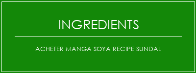 Acheter Manga Soya Recipe Sundal Ingrédients Recette Indienne Traditionnelle