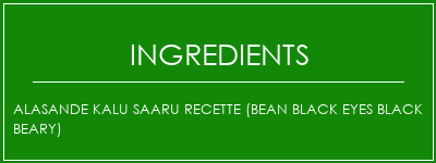 ALASANDE KALU Saaru Recette (Bean Black Eyes Black Beary) Ingrédients Recette Indienne Traditionnelle