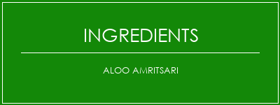 Aloo Amritsari Ingrédients Recette Indienne Traditionnelle