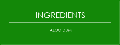 Aloo Dum Ingrédients Recette Indienne Traditionnelle