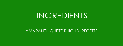 Amaranth quitte Khichdi Recette Ingrédients Recette Indienne Traditionnelle