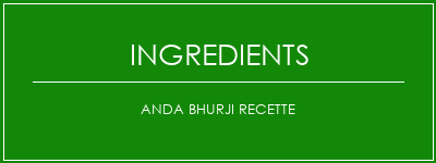 Anda Bhurji Recette Ingrédients Recette Indienne Traditionnelle