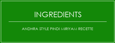 Andhra Style Pindi Miriyam Recette Ingrédients Recette Indienne Traditionnelle