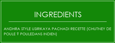 Andhra Style Usirikaya Pachadi Recette (Chutney de poule à pouledans indien) Ingrédients Recette Indienne Traditionnelle