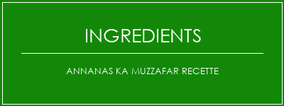 Annanas Ka Muzzafar Recette Ingrédients Recette Indienne Traditionnelle