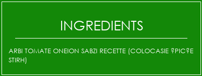 Arbi Tomate Oneion Sabzi Recette (Colocasie épicée Stirh) Ingrédients Recette Indienne Traditionnelle