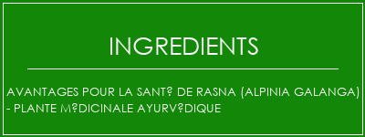 Avantages pour la santé de Rasna (Alpinia Galanga) - Plante médicinale ayurvédique Ingrédients Recette Indienne Traditionnelle