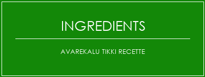 Avarekalu tikki recette Ingrédients Recette Indienne Traditionnelle