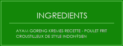 Ayam Goreng Kremes Recette - Poulet frit croustilleux de style indonésien Ingrédients Recette Indienne Traditionnelle