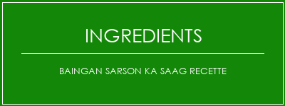 Baingan Sarson Ka Saag Recette Ingrédients Recette Indienne Traditionnelle