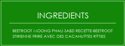 Beetroot Moong Phali Sabzi Recette-Beetroot Stirienne Frire avec des cacahuètes rôties Ingrédients Recette Indienne Traditionnelle