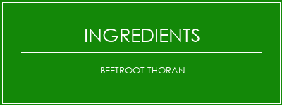 Beetroot Thoran Ingrédients Recette Indienne Traditionnelle