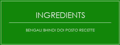 Bengali Bhindi Doi Posto Recette Ingrédients Recette Indienne Traditionnelle