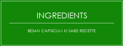 Besan Capsicum Ki Sabzi Recette Ingrédients Recette Indienne Traditionnelle