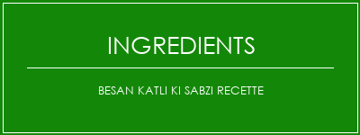 Besan Katli Ki Sabzi Recette Ingrédients Recette Indienne Traditionnelle