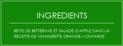 Bette de betterave et salade d'apple dans la recette de vinaigrette orange moutarde Ingrédients Recette Indienne Traditionnelle