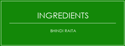 Bhindi Raita Ingrédients Recette Indienne Traditionnelle