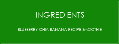 Blueberry Chia Banana Recipe Smoothie Ingrédients Recette Indienne Traditionnelle