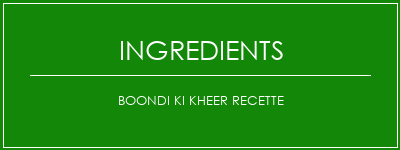 Boondi Ki Kheer Recette Ingrédients Recette Indienne Traditionnelle