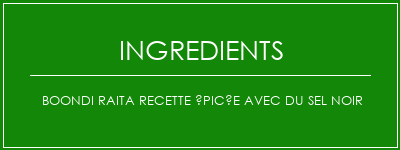 Boondi Raita Recette épicée avec du sel noir Ingrédients Recette Indienne Traditionnelle