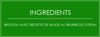 Brocoli avec recette de sauce au beurre de citron Ingrédients Recette Indienne Traditionnelle