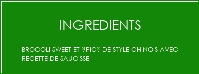 Brocoli Sweet et épicé de style chinois avec recette de saucisse Ingrédients Recette Indienne Traditionnelle