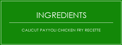 Calicut Payyoli Chicken Fry Recette Ingrédients Recette Indienne Traditionnelle