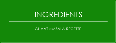 Chaat Masala Recette Ingrédients Recette Indienne Traditionnelle