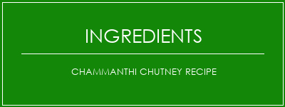 Chammanthi Chutney Recipe Ingrédients Recette Indienne Traditionnelle