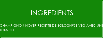 Champignon Noyer Recette de Bolognèse Veg avec une torsion Ingrédients Recette Indienne Traditionnelle