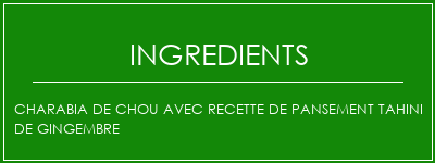 Charabia de chou avec recette de pansement Tahini de gingembre Ingrédients Recette Indienne Traditionnelle