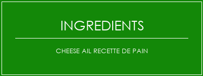 Cheese Ail Recette de pain Ingrédients Recette Indienne Traditionnelle