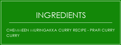 Chemmeen Muringakka Curry Recipe - Prafi Curry Curry Ingrédients Recette Indienne Traditionnelle