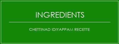 Chettinad idiyappam Recette Ingrédients Recette Indienne Traditionnelle