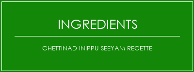 Chettinad inippu Seeyam Recette Ingrédients Recette Indienne Traditionnelle