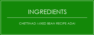 Chettinad Mixed Bean Recipe Adai Ingrédients Recette Indienne Traditionnelle