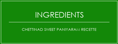 Chettinad Sweet Paniyaram Recette Ingrédients Recette Indienne Traditionnelle