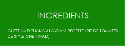 Chettinad Thakkali Sadam Recette (riz de tomates de style Chettinad) Ingrédients Recette Indienne Traditionnelle