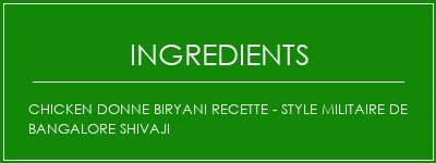 Chicken Donne Biryani Recette - Style militaire de Bangalore Shivaji Ingrédients Recette Indienne Traditionnelle