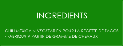 Chili mexicain végétarien pour la recette de tacos - fabriqué à partir de gramme de chevaux Ingrédients Recette Indienne Traditionnelle