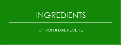 Chironji Dal Recette Ingrédients Recette Indienne Traditionnelle