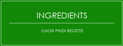 Choix Pindi Recette Ingrédients Recette Indienne Traditionnelle