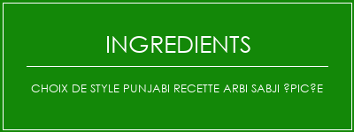 Choix de style punjabi recette arbi sabji épicée Ingrédients Recette Indienne Traditionnelle