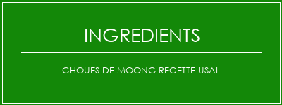 Choues de Moong Recette USAL Ingrédients Recette Indienne Traditionnelle