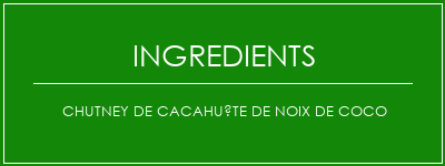 Chutney de cacahuète de noix de coco Ingrédients Recette Indienne Traditionnelle