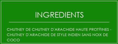 Chutney de chutney d'arachide haute protéines - Chutney d'arachide de style indien sans noix de coco Ingrédients Recette Indienne Traditionnelle