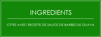 Côtes avec recette de sauce de barbecue GUAVA Ingrédients Recette Indienne Traditionnelle