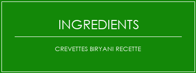 Crevettes biryani recette Ingrédients Recette Indienne Traditionnelle