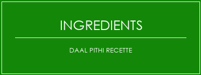 Daal Pithi Recette Ingrédients Recette Indienne Traditionnelle