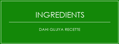 Dahi Gujiya Recette Ingrédients Recette Indienne Traditionnelle